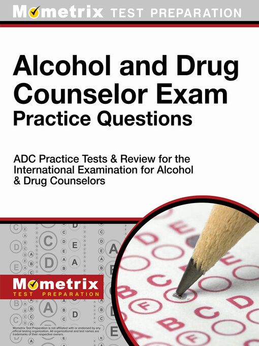 Title details for Alcohol and Drug Counselor Exam Practice Questions by ADC Exam Secrets Test Prep Staff - Available